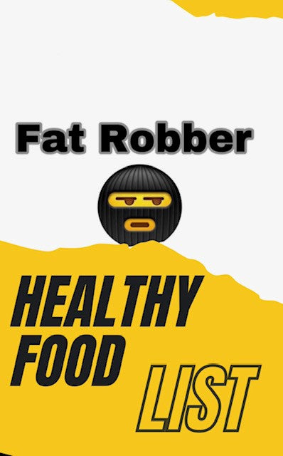 Fat Robber Food List